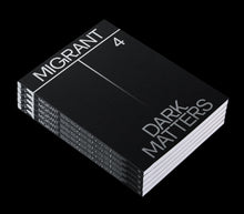 MIGRANT JOURNAL NO.4: DARK MATTERS