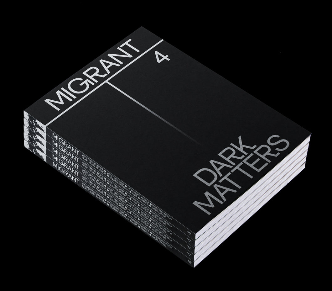 MIGRANT JOURNAL NO.4: DARK MATTERS